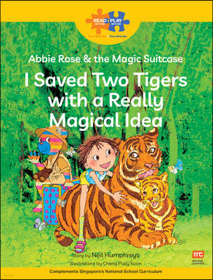 Read + Play: Abbie Rose and the Magic Suitcase: I Saved Two Tigers with a Really Magical Idea