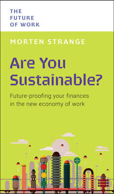 Are You Sustainable?: Future-Proofing Your Finances in the New Economy of Work