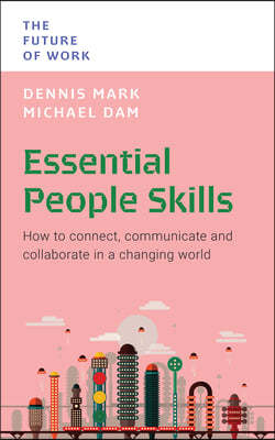 Essential People Skills: How to Connect, Communicate and Collaborate in a Changing World