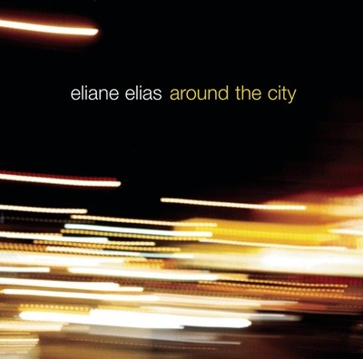 엘리안느 엘리아스 (Eliane Elias) - Around The City