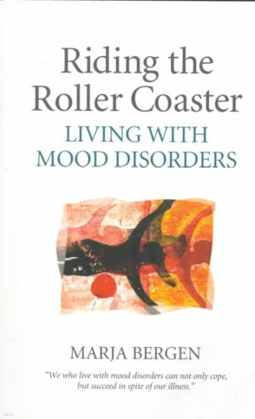 Riding the Roller Coaster: Living with Mood Disorders