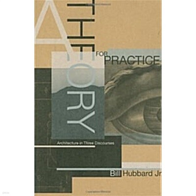 A Theory for Practice: Architecture in Three Discourses