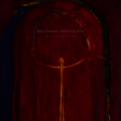 King Crimson — Sheltering Skies (Live In Frejus. August 27th 1982) 앨범 커버