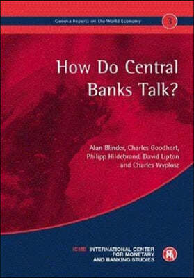 How Do Central Banks Talk?: Geneva Reports on the World Economy 3