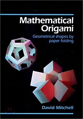 Mathematical Origami : Geometrical Shapes by Paper Folding