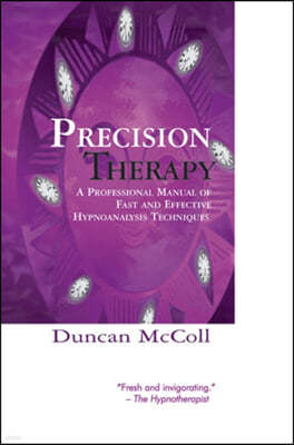 Precision Therapy: A Professional Manual of Fast and Effective Hypnoanalysis Techniques