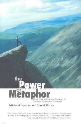 The Power of Metaphor: Story Telling and Guided Journeys for Teachers, Trainers and Therapists