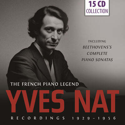 Yves Nat 베토벤: 피아노 소나타 전곡, 슈만, 브람스, 프랑크, 슈베르트, 쇼팽 외 (The French Piano Legend, Recordings 1929-1956)