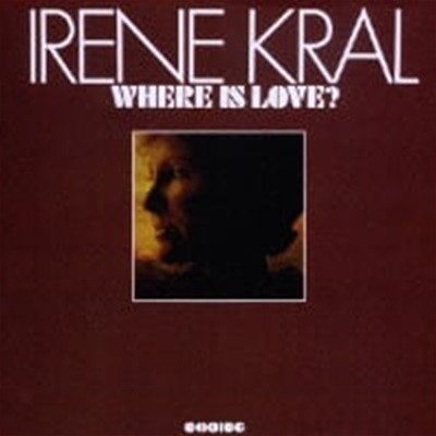 [̰] Irene Kral / Where Is Love? (Ϻ)