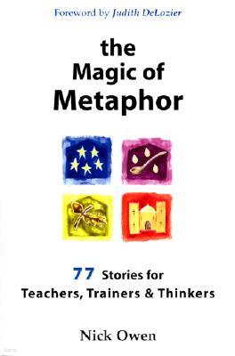 The Magic of Metaphor: 77 Stories for Teachers, Trainers and Therapists