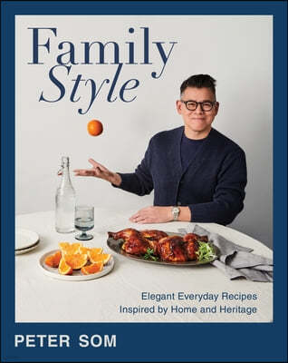 Family Style: Elegant Everyday Recipes Inspired by Home and Heritage