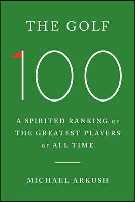 The Golf 100: A Spirited Ranking of the Greatest Players of All Time