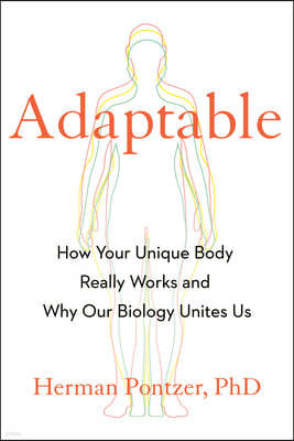 Adaptable: How Your Unique Body Really Works and Why Our Biology Unites Us