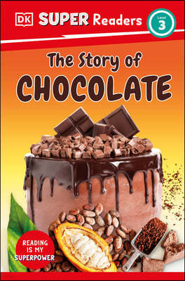 DK Super Readers Level 3 the Story of Chocolate