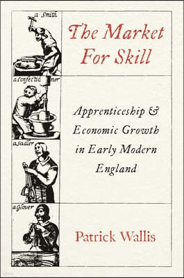 The Market for Skill: Apprenticeship and Economic Growth in Early Modern England