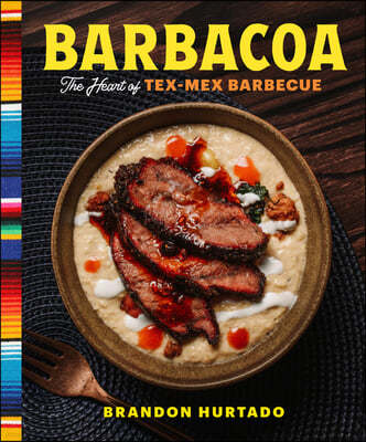 Barbacoa: The Heart of Tex-Mex Barbecue