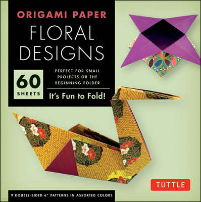 Origami Paper - Floral Designs - 6 - 60 Sheets: Tuttle Origami Paper: Origami Sheets Printed with 9 Different Patterns (Instructions for 6 Projects In