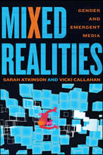 Mixed Realities: Gender and Emergent Media