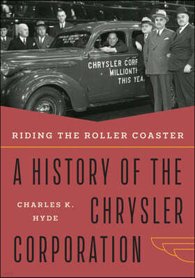 Riding the Roller Coaster: A History of the Chrysler Corporation