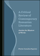 A Critical Review of Contemporary Romanian Literature: Amidst the Masters of Words