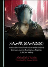 Nawãr (Savages): Transformation of Individual and Collective Consciousness in Totalitarian Regimes in Syrian Society