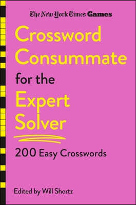 New York Times Games Crossword Consummate for the Expert Solver: 200 Hard Crosswords