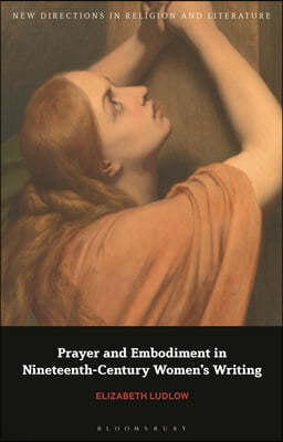 Prayer and Embodiment in Nineteenth-Century Women's Writing