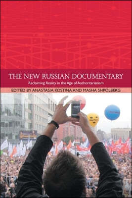 The New Russian Documentary: Reclaiming Reality in the Age of Authoritarianism