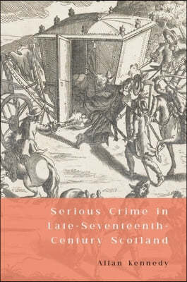 Serious Crime in Late-Seventeenth-Century Scotland