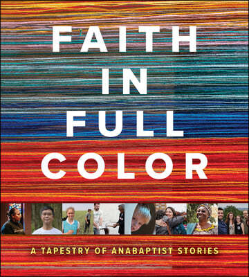 Faith in Full Color: A Tapestry of Anabaptist Stories