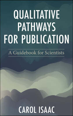 Qualitative Pathways for Publication: A Guidebook for Scientists