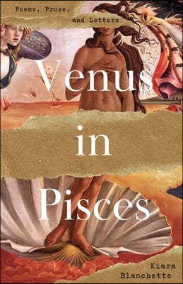 Venus in Pisces: Poems and Letters