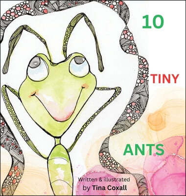 10 Tiny Ants: Counting to 10. Say no to Angry and yes to Happy