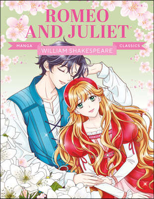 Manga Classics: Romeo and Juliet: Great Literature Brought to Life