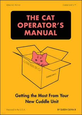 The Cat Operator's Manual: Getting the Most from Your New Cuddle Unit