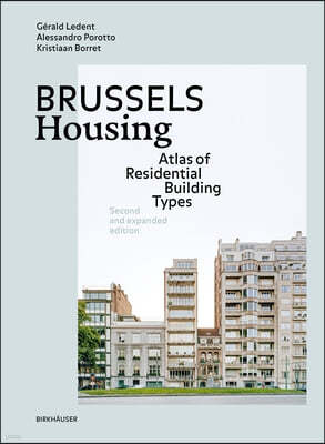 Brussels Housing: Atlas of Residential Building Types. Second and Expanded Edition