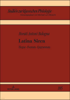 Latina Siren; Elegiarum - poematum - epigrammaton libri