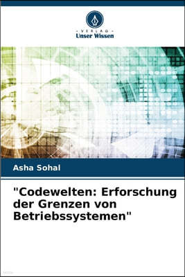 "Codewelten: Erforschung der Grenzen von Betriebssystemen"