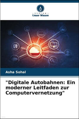 "Digitale Autobahnen: Ein moderner Leitfaden zur Computervernetzung"