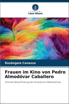 Frauen im Kino von Pedro Almodóvar Caballero