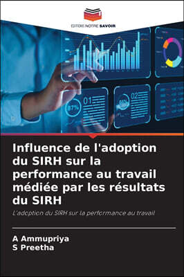 Influence de l'adoption du SIRH sur la performance au travail mediee par les resultats du SIRH