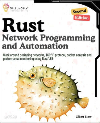 Rust for Network Programming and Automation, Second Edition: Work around designing networks, TCP/IP protocol, packet analysis and performance monitori
