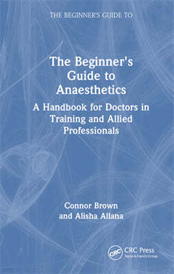 Beginner's Guide to Anaesthetics