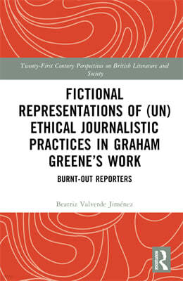 Fictional Representations of (Un)ethical Journalistic Practices in Graham Greenes Work