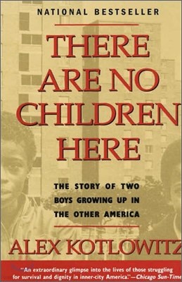 There Are No Children Here: The Story of Two Boys Growing Up in the Other America