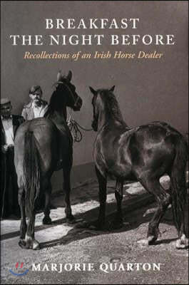 Breakfast the Night Before: Recollections of an Irish Horse Dealer