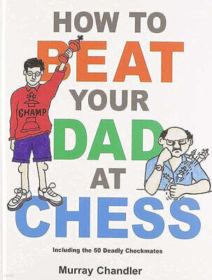 How to Beat Your Dad at Chess