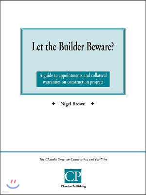 Let the Builder Beware? a Guide to Appointments and Collateral Warranties on Construction Projects