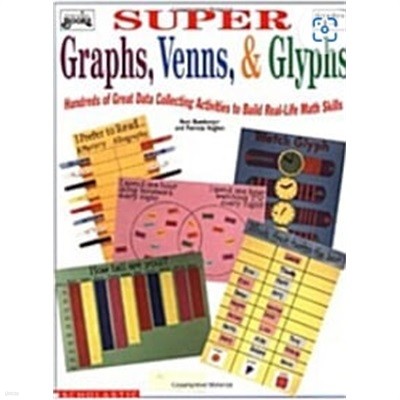 Super Graphs, Venns, & Glyphs: Hundreds of Great Data Collecting Activities to Build Real-Life Math Skills (Grades 1-4)