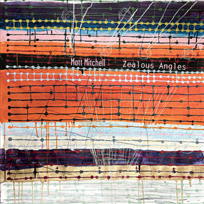 Matt Mitchell - Zealous Angles (CD)